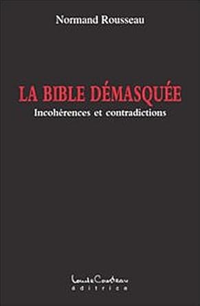 La bible démasquée Incohérences et contradictions