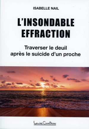 L’insondable effraction Traverser le deuil après le suicide d’un proche