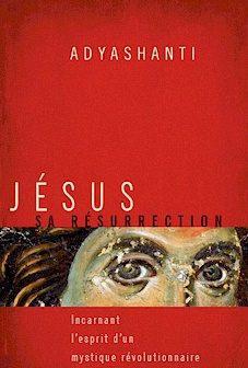Jésus, sa résurrection : incarnant l'esprit d'un révolutionnaire mystique