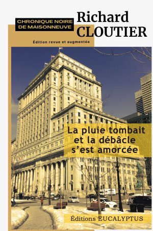 Chronique noire de Maisonneuve  T 1 La pluie tombait et la débâcle s'est amorcée