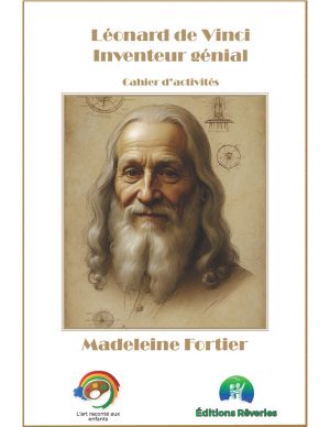 Léonard de Vinci, inventeur génial Cahier d'activités