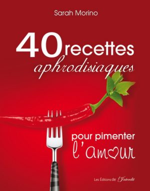 40 Recettes aphrodisiaques