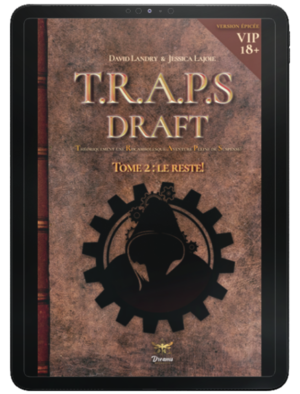 T.R.A.P.S. Draft épicé Tome 2.2 Le reste!